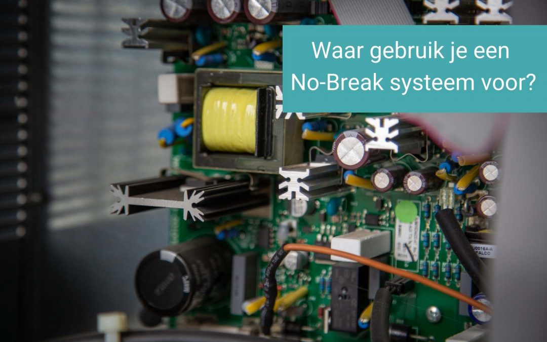 Waar gebruik je een No-Break systeem voor?